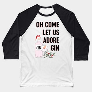 Oh come let us adore gin - Alternative Christmas design Baseball T-Shirt